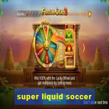 super liquid soccer